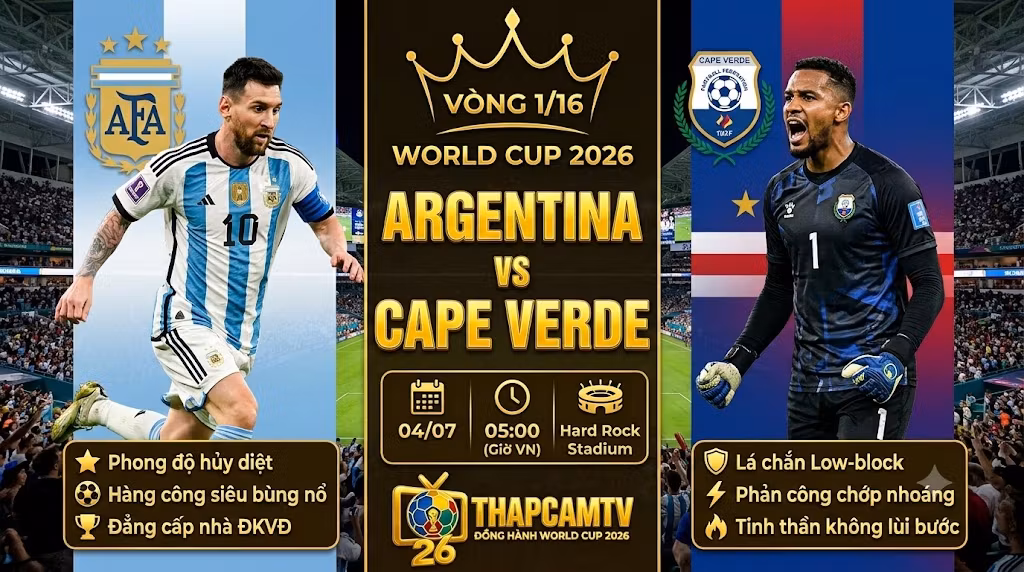Nhận Định Argentina vs Cape Verde (05h00, 4/7) | Vũ Điệu Tango Bẻ Gãy Khối Low-Block